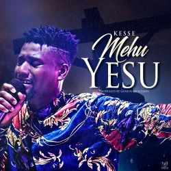 Kesse - Mehu Yesu