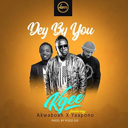 Kgee - Dey By You (feat. Akwaboah & Yaa Pono)