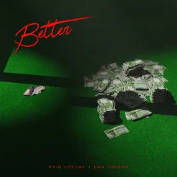 Khid Ceejay - Better (feat. Ema Onigah)