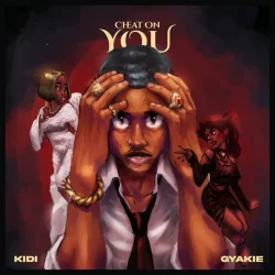 KiDi - Cheat On You (feat. Gyakie)
