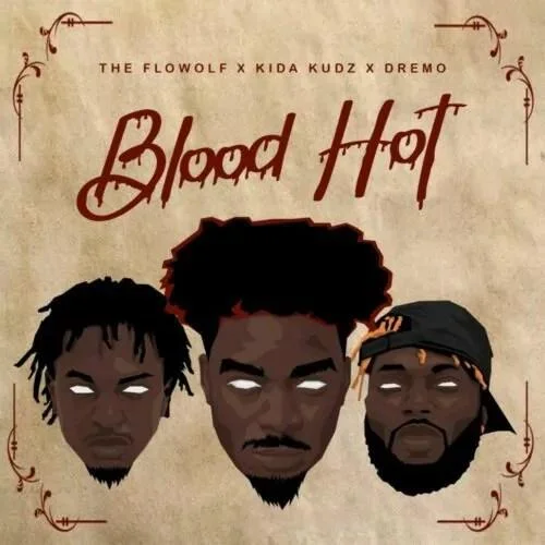 Kida Kudz - Blood Hot (feat. The Flowolf)