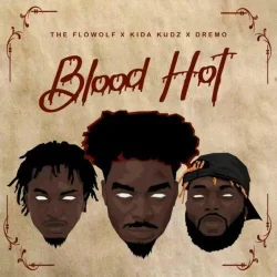 Kida Kudz - Blood Hot (feat. The Flowolf)