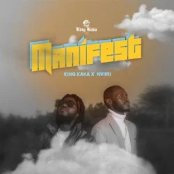 King Kaka - Manifest (feat. Nviiri The Storyteller)