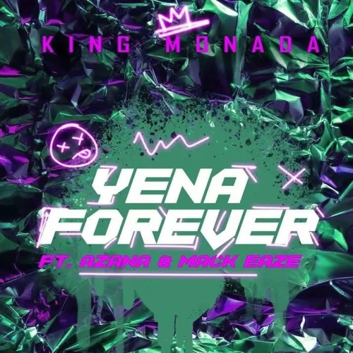 King Monada - Yena Forever (feat. Azana & Mack Eaze)