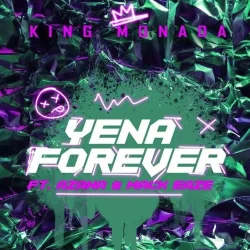 King Monada - Yena Forever (feat. Azana & Mack Eaze)