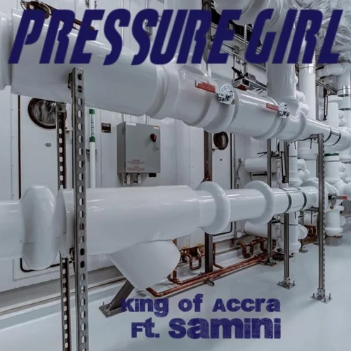 King Of Accra - Pressure Girl (feat. Samini)