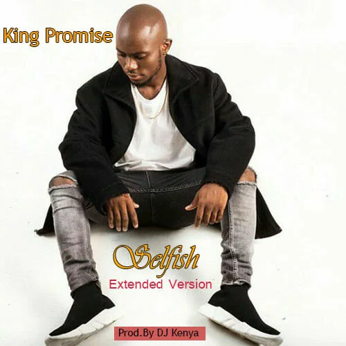 King Promise -Selfish(DJ Kenya Intro) - Selfish(DJ Kenya Intro) (feat. King Promise)