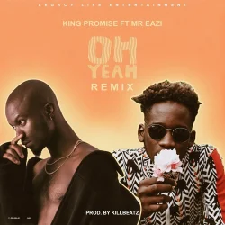 King Promise - Oh Yeah (Remix) (feat. Mr. Eazi)