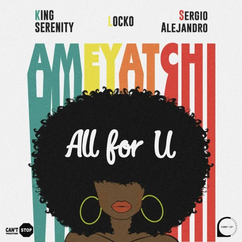 King Serenity - All For U (Ameyatchi) (feat. Locko & Sergio Alejandro)
