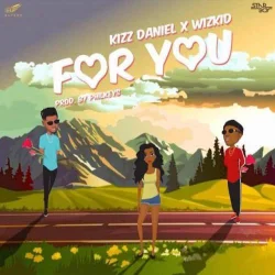 Kizz Daniel - For You