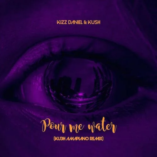 Kizz Daniel - Pour me water (Ku3h Amapiano Remix)