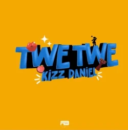 Kizz Daniel - Twe Twe