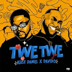 Kizz Daniel - Twe Twe (Remix) (feat. Davido)