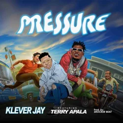 Klever Jay - PRESSURE (feat. Terry Apala)