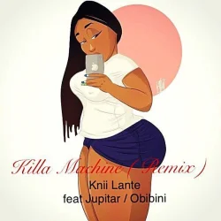 Knii Lante - Killa Machine (Remix) (feat. Jupitar & Obibini)