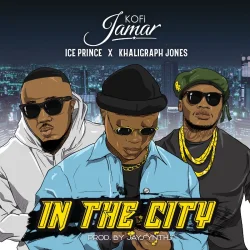 Kofi Jamar - In The City (feat. Ice Prince & Khaligraph Jones)