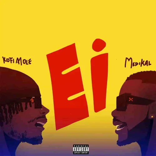 Kofi Mole - Ei (feat. Medikal)