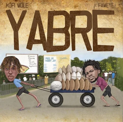 Kofi Mole - Yabre Prod. By Kobby Jay (feat. Fameye)