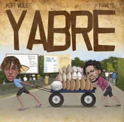 Kofi Mole - Yabre Prod. By Kobby Jay (feat. Fameye)