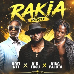 Kofi Nti - Rakia (Remix) (feat. KK Fosu & King Paluta)