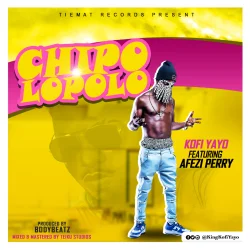 Kofi Yayo - Chipolopolo (feat. Afezi Perry)