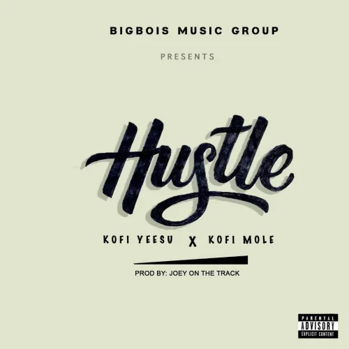 Kofi Yeesu - Hustle (feat. Kofi Mole)