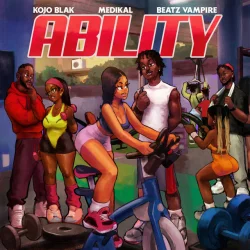 Kojo Blak - Ability (feat. Medikal & BeatzVampire)