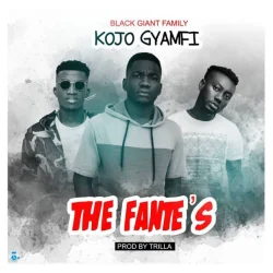 Kojo Gyamfi - The Fante's (feat. Pappy Kojo & Kofi Kinaata)