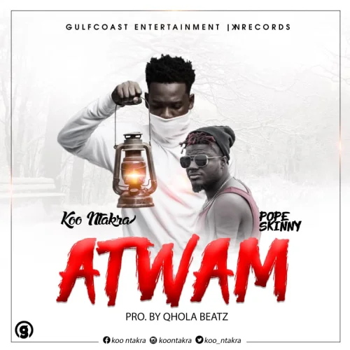 Koo Ntakra - ATWAM (feat. Pope Skinny)