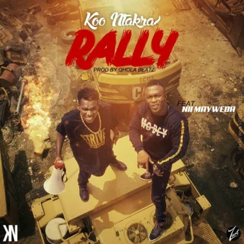 Koo Ntakra - Rally (feat. Nii MayWeda)