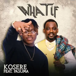 Kosere - What If (feat. Pasuma)