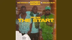 KosyBanga - From The Start (feat. Neglect Buri & Mic Monsta)