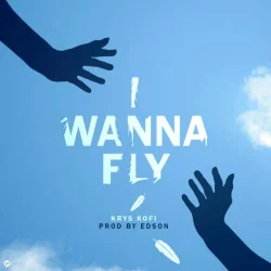 Krys Kofi - I Wanna Fly