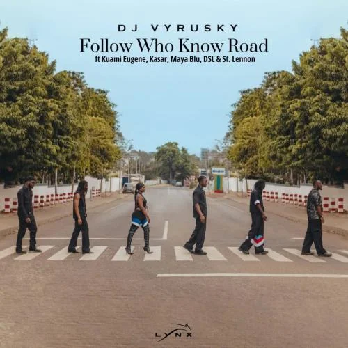 Kuami Eugene - Follow Who Know Road (feat. Dsl, St Lennon, Maya Blu & Kasar)