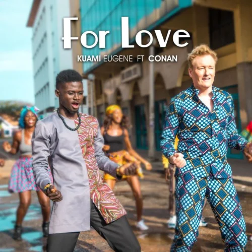Kuami Eugene - For Love (feat. Conan O'Brien)