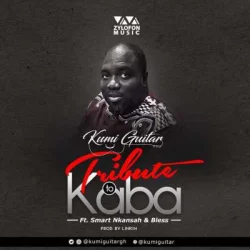 Kumi Guitar - Bless (feat. Kaba (Tribute) & Smart Nkansah)