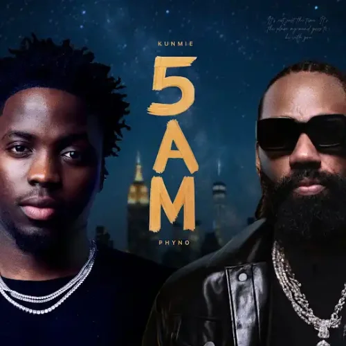 Kunmie - 5AM (feat. Phyno)