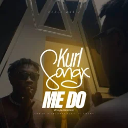 Kurl Songx - Me Do