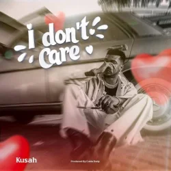 Kusah - I Don’t Care