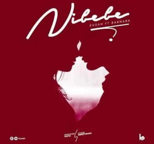 Kusah - Nibebe (feat. Barnaba)