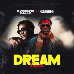 Kwabena Ballo - Dream (Remix) (feat. Obibini)