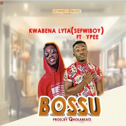 Kwabena Lyta - Bossu (feat. YPee)