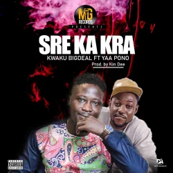 Kwaku BigDeal - Sre Ka Kra (feat. Yaa Pono)
