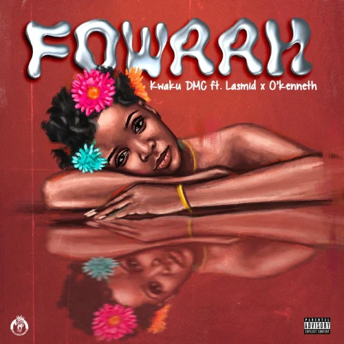 Kwaku DMC - Fowaah (feat. O'Kenneth & Lasmid)