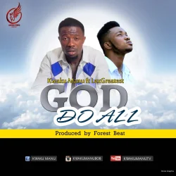 Kwaku Manu - God Do All (feat. LexGreatest)
