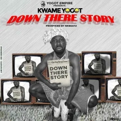 Kwame Yogot - Down There Story