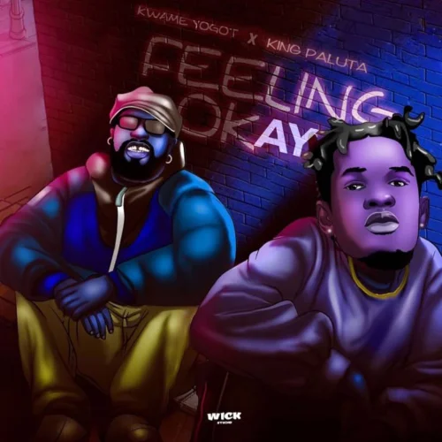Kwame Yogot - Feeling Okay (Remix) (feat. King Paluta)