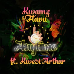Kwamz - Anytime (feat. Flava & Kwesi Arthur)