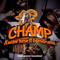 Kwaw Kese - Champ (feat. SlimDrumz)