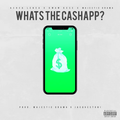 Kwaw Kese - Whats The CashApp? (feat. Ashea Lenea)